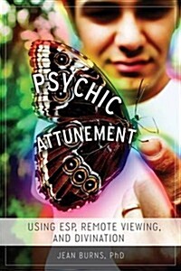 Psychic Attunement: Using ESP, Remote Viewing, and Divination (Paperback)