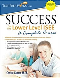 Success on the Lower Level ISEE - A Complete Course (Paperback)