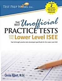 The Best Unofficial Practice Tests for the Lower Level ISEE (Paperback)