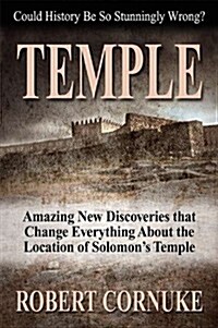 Temple: Amazing New Discoveries That Change Everything about the Location of Solomons Temple (Paperback)