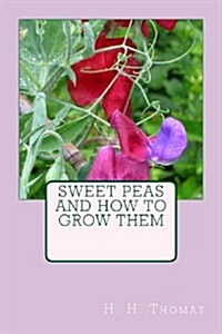 Sweet Peas and How to Grow Them (Paperback)