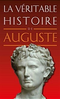 La Veritable Histoire DAuguste (Paperback)