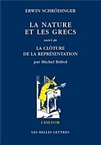 La Nature Et Les Grecs: Suivi de la Cloture de la Representation, Par Michel Bitbol (Paperback)