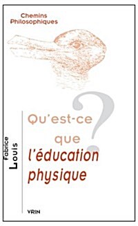 Quest-Ce Que LEducation Physique? (Paperback)