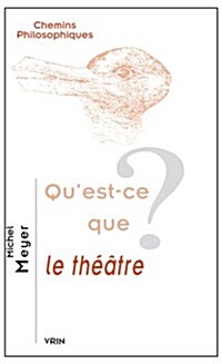 Quest-Ce Que Le Theatre? (Paperback)