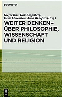 Weiter Denken - Uber Philosophie, Wissenschaft Und Religion (Hardcover)