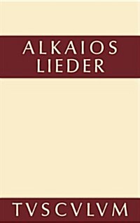 Alkaios: Griechisch Und Deutsch (Hardcover, 3rd, 3. Aufl.)