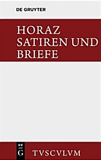 Satiren Und Briefe: Lateinisch - Deutsch (Hardcover, 2, 2. Neubearb. Au)