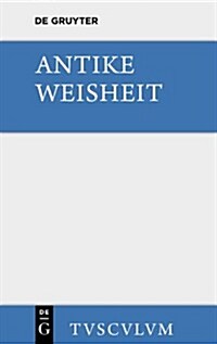 Antike Weisheit: Eine Sammlung Lateinischer Und Griechischer Gedanken. Urtext Und ?ersetzung (Hardcover, 4, 4. Auflage)