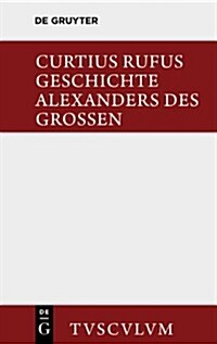 Geschichte Alexanders Des Gro?n: Lateinisch - Deutsch (Hardcover)