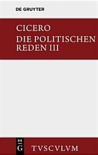 Marcus Tullius Cicero: Die Politischen Reden. Band 3 (Hardcover)