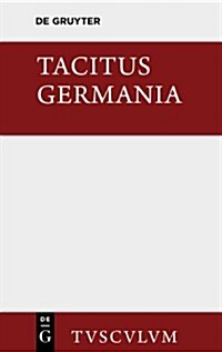 Germania Und Die Wichtigsten Antiken Stellen Uber Deutschland: Lateinisch Und Deutsch (Hardcover, 4th, 4., Durchges. A)