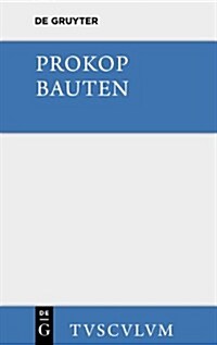 Bauten. Beschreibung Der Hagia Sophia [mit Einem Arch?logischen Kommentar]: Griechisch - Deutsch (Hardcover)