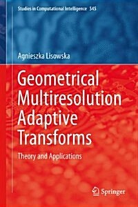 Geometrical Multiresolution Adaptive Transforms: Theory and Applications (Hardcover, 2014)