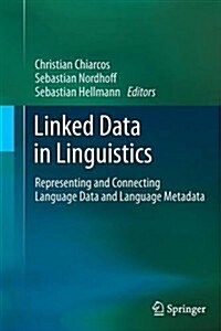 Linked Data in Linguistics: Representing and Connecting Language Data and Language Metadata (Paperback, 2012)