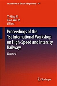 Proceedings of the 1st International Workshop on High-Speed and Intercity Railways: Volume 1 (Paperback, 2012)
