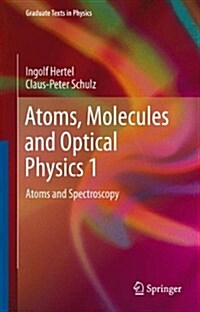 Atoms, Molecules and Optical Physics 1: Atoms and Spectroscopy (Hardcover, 2015)