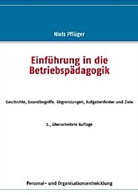 Einf Hrung in Die Betriebsp Dagogik (Paperback)