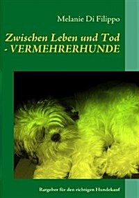 Zwischen Leben Und Tod - Vermehrerhunde (Paperback)