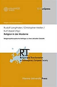 Religion in Der Moderne: Religionsphilosophische Beitrage Zu Einer Aktuellen Debatte (Hardcover)