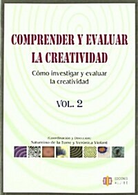 Comprender y Evaluar la Creatividad, Vol2: Como Investigar y Evaluar la Creatividad = Understanding and Evaluating Creativity (Paperback)