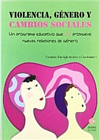 Violencia, Genero y Cambios Sociales: Un Programa Educativo Que (Si) Promueve Nuevas Relaciones de Genero (Paperback)