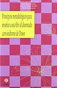 Principios Metodologicos Para Ensenar A Escribir al Alumnado Con Sindrome de Down (Paperback)