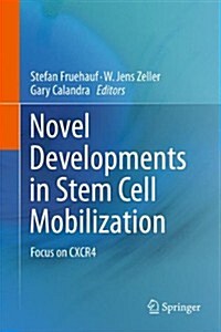 Novel Developments in Stem Cell Mobilization: Focus on Cxcr4 (Paperback, 2012)