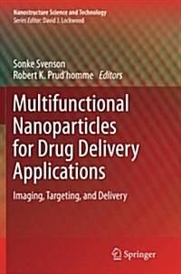 Multifunctional Nanoparticles for Drug Delivery Applications: Imaging, Targeting, and Delivery (Paperback, 2012)