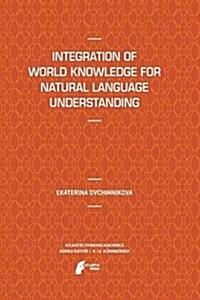 Integration of World Knowledge for Natural Language Understanding (Paperback, 2012)
