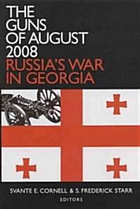 The Guns of August 2008 : Russias War in Georgia (Paperback)