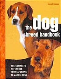 Dog Breed Handbook: The Complete Reference from Afghans to Zande Dogs (Spiral)