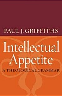 Intellectual Appetite a Theological Grammar (Paperback)