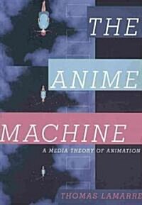 The Anime Machine: A Media Theory of Animation (Paperback)