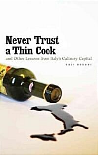 Never Trust a Thin Cook and Other Lessons from Italys Culinary Capital (Hardcover)