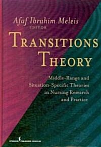 Transitions Theory: Middle-Range and Situation-Specific Theories in Nursing Research and Practice (Hardcover)
