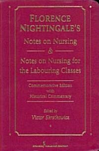 Florence Nightingales Notes on Nursing: What It Is and What It Is Not & Notes on Nursing for the Labouring Classes (Paperback, Commemorative)