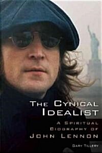 The Cynical Idealist: A Spiritual Biography of John Lennon (Paperback, Quest)