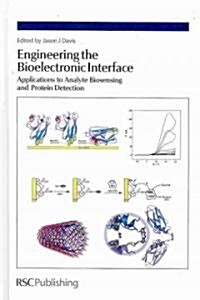 Engineering the Bioelectronic Interface : Applications to Analyte Biosensing and Protein Detection (Hardcover)