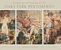 Oaks Park Pentimento: Portlands Lost and Found Carousel Art (Hardcover)