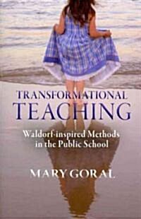 Transformational Teaching: Waldorf-Inspired Methods in the Public School (Paperback)