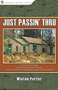 Just Passin Thru: A Vintage Store, the Appalachian Trail, and a Cast of Unforgettable Characters (Paperback)