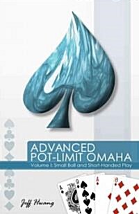 Advanced Pot-Limit Omaha: Volume I: Small Ball and Short-Handed Play (Paperback)