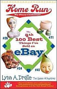 The 4th 100 Best Things Ive Sold On... eBay Home Run: My Story Continues by the Queen of Auctions (Paperback)