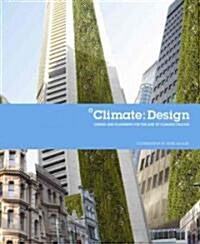 Climate Design: Design and Planning for the Age of Climate Change (Paperback)