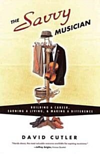 The Savvy Musician: Building a Career, Earning a Living & Making a Difference (Paperback)