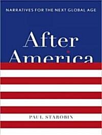 After America: Narratives for the Next Global Age (Audio CD)