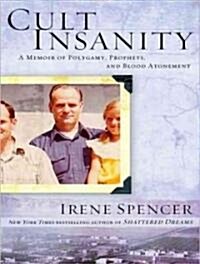 Cult Insanity: A Memoir of Polygamy, Prophets, and Blood Atonement (Audio CD)