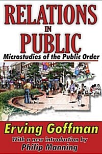 Relations in Public: Microstudies of the Public Order (Paperback)
