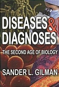 Diseases & Diagnoses: The Second Age of Biology (Hardcover)